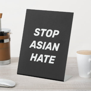 Stop Asian Hate, black white Pedestal Sign
