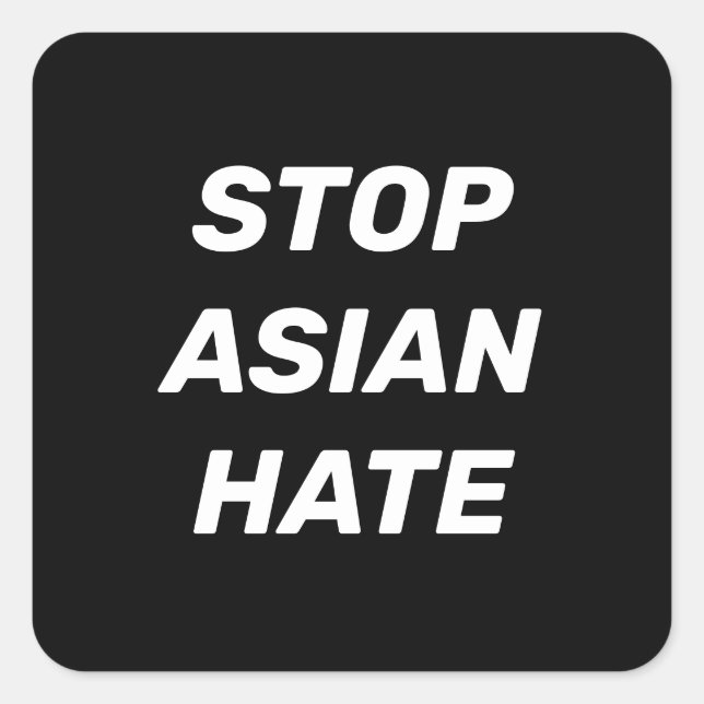 Stop Asian Hate, black white Square Sticker (Front)