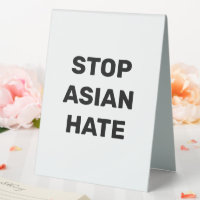 Stop Asian Hate, black white Table Tent Sign
