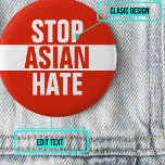 Stop Asian Hate Button<br><div class="desc">A horrific and heartbreaking surge in violence against Asian Americans and Pacific Islanders (AAPI) is happening across the US. Together,  it is our responsibility to condemn hate and create lasting social change.</div>