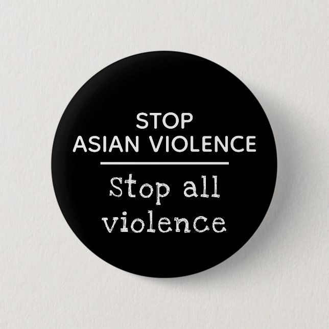 Stop Asian Violence 6 Cm Round Badge (Front)