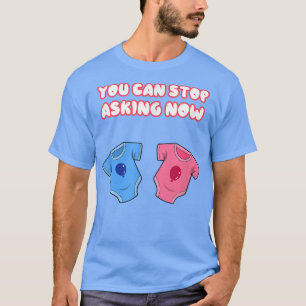 Stop Asking Expecting Parents Newborn Pregnancy T- T-Shirt