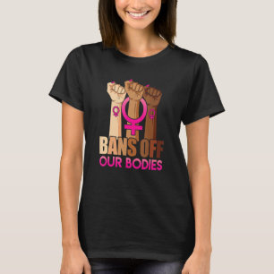 Stop Ban Off Our Bodies Womens Protect Female Choi T-Shirt