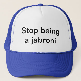 stop being a jabroni trucker hat