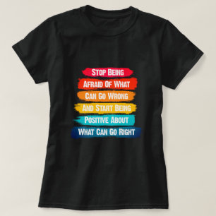 Stop Being Afraid Text Inspirational  T-Shirt