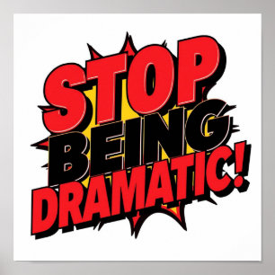 Stop Being Dramatic! Poster