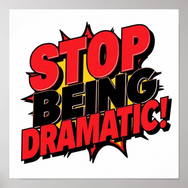 Stop Being Dramatic! Poster (Front)