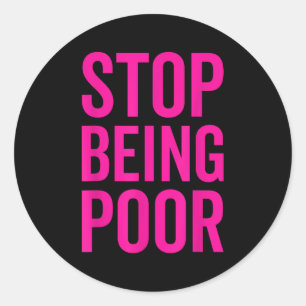 Stop Being Or Classic Round Sticker