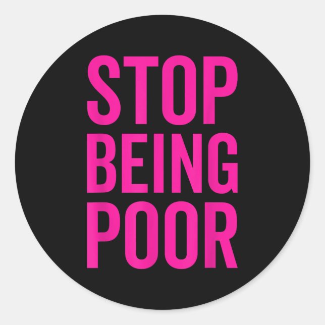 Stop Being Or  Classic Round Sticker (Front)