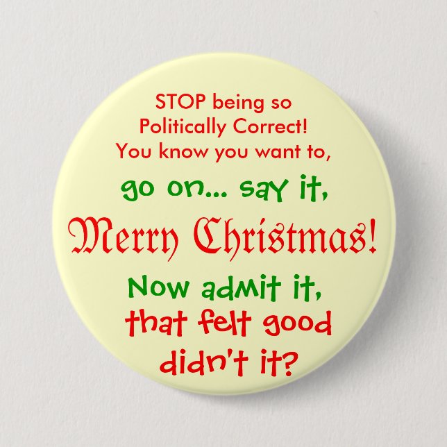 Stop being PC for Christmas!! 7.5 Cm Round Badge (Front)