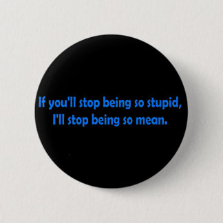 Stop Being Stupid Funny Dark Humour Word Art 6 Cm Round Badge