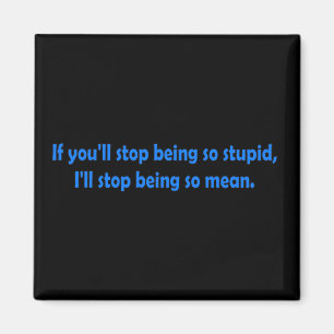Stop Being Stupid Funny Dark Humour Word Art Magnet