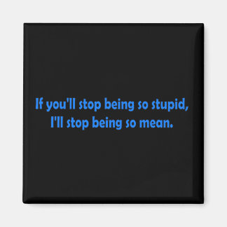 Stop Being Stupid Funny Dark Humour Word Art Magnet