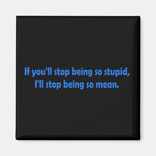 Stop Being Stupid Funny Dark Humour Word Art Magnet (Front)