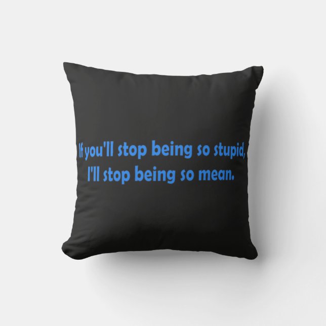 Stop Being Stupid Funny Dark Humour Word Art Outdoor Cushion (Front)