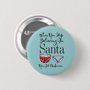 Stop Believing In Santa Underwear Round Button