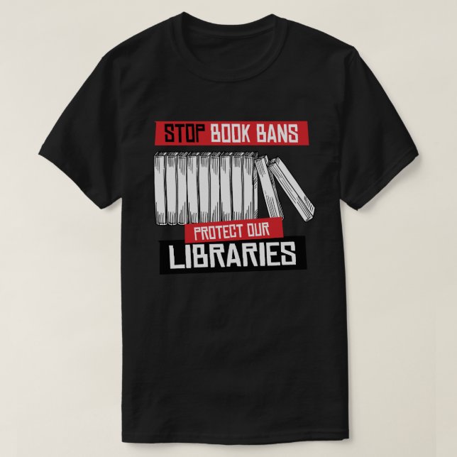 Stop Book Bans Protect Libraries T-Shirt (Design Front)