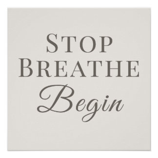 Stop Breathe Begin - Mindful Reminder Poster