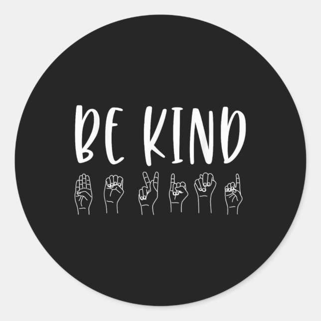 Stop Bullying Kindness S Be Kind Sign Language  Classic Round Sticker (Front)