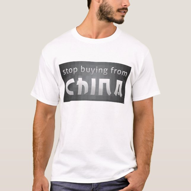 Stop Buying From China T-Shirt (Front)
