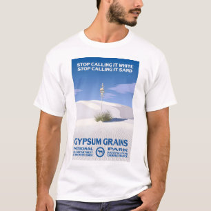 Stop Calling It White Sands! - Gypsum Grains Natio T-Shirt