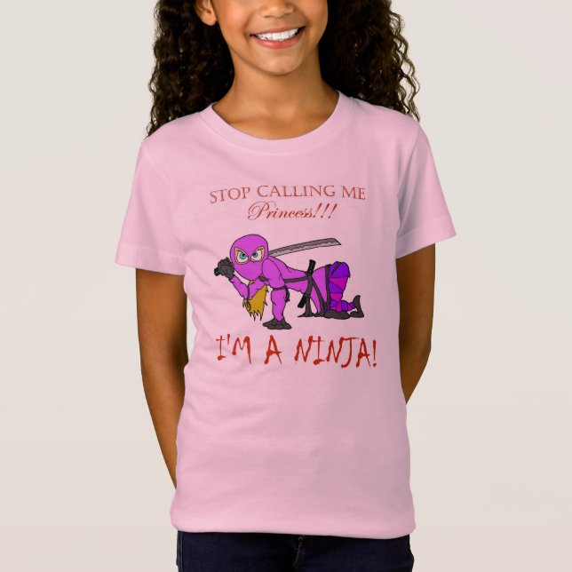 Stop Calling Me Princess!  I'M A NINJA! T-Shirt (Front)