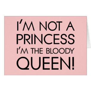 Stop calling me princess: I'm the bloody queen!