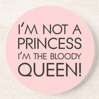 Stop calling me princess: I'm the bloody queen! Coaster