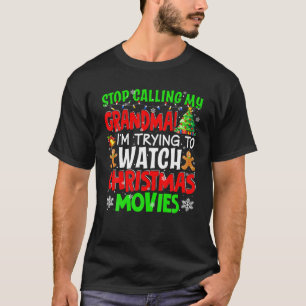 Stop Calling My Grandma Christmas Movies Funny Mov T-Shirt