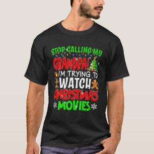Stop Calling My Grandpa Christmas Movies Funny Mov T-Shirt