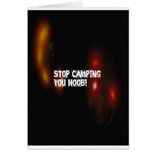 Stop Camping You Noob