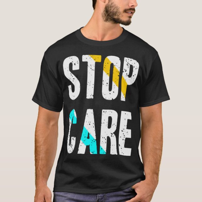 Stop care T-Shirt (Front)