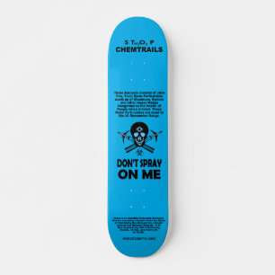 Stop Chemtrails - Don't Spray on Me!  Skateboard