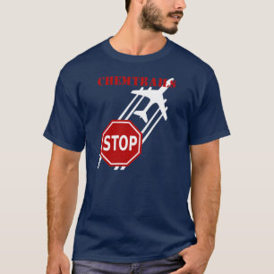 Stop Chemtrails Stop Sign on dark background T-Shirt