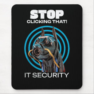 Stop Clicking That IT Security Humour Mouse Mat
