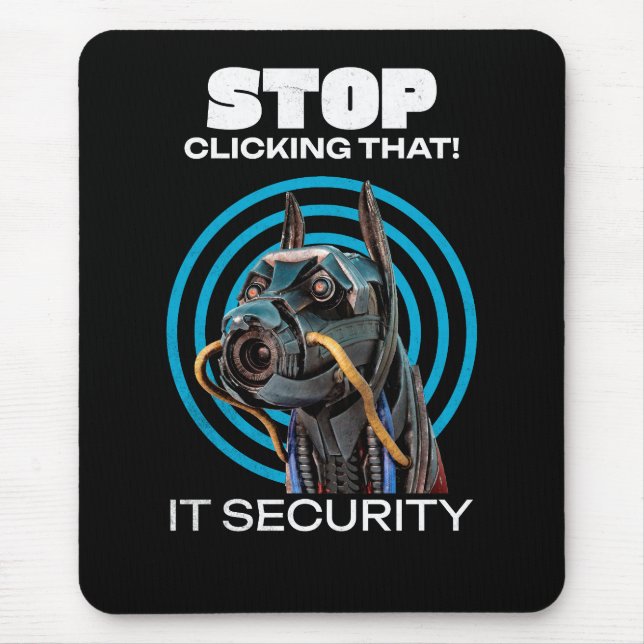Stop Clicking That IT Security Humour Mouse Mat (Front)