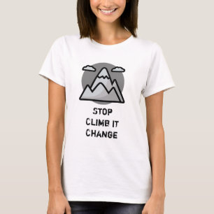 Stop climb it change - climate wordplay mountain T-Shirt