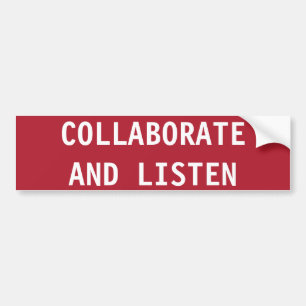 STOP, COLLABORATE AND LISTEN BUMPER STICKER