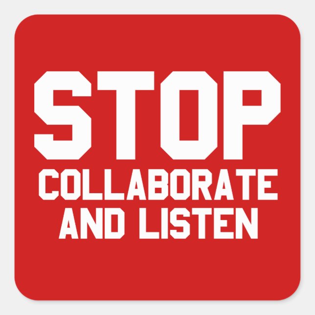 stop collaborate and listen square sticker (Front)