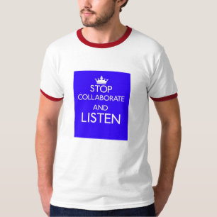 Stop Collaborate and Listen T-Shirt