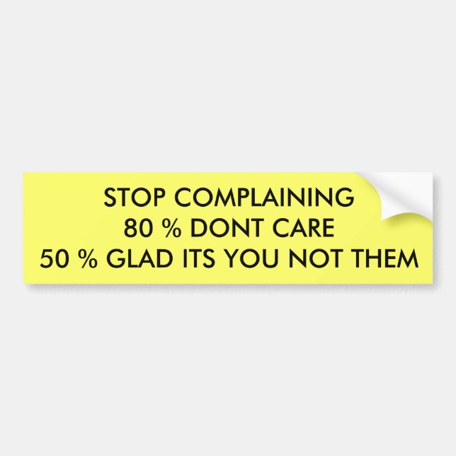 Stop Complaining Bumper Sticker (Front)