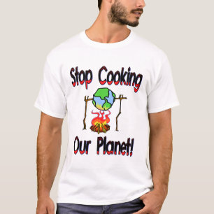 Stop Cooking Our Planet T-Shirt
