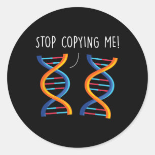Stop Copying Me Funny Science Pun Dna Joke Biology Classic Round Sticker