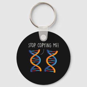 Stop Copying Me Funny Science Pun Dna Joke Biology Key Ring