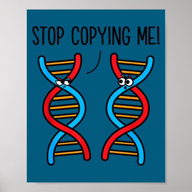 Stop copying me funny science pun dna joke biology poster (Front)