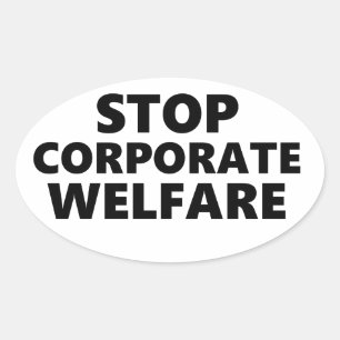Stop Corporate Welfare Oval Sticker