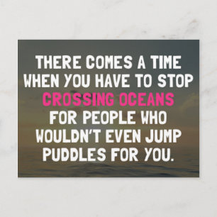 Stop Crossing Oceans Quote Postcard