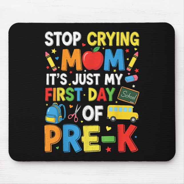 Stop Crying Mum Its Just My First Day Of Pre-k Kin Mouse Mat (Front)