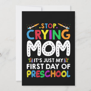 Stop Crying Mum Its Just My first Day of Preschool Invitation