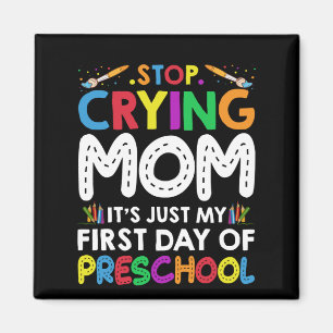 Stop Crying Mum Its Just My first Day of Preschool Magnet
